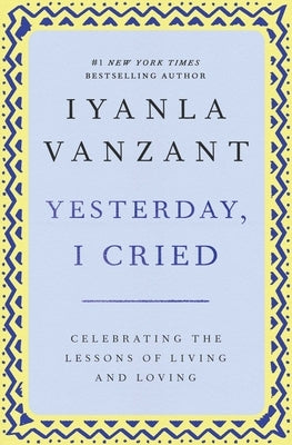 Yesterday, I Cried: Celebrating The Lessons Of Living And Loving - Paperback | Diverse Reads