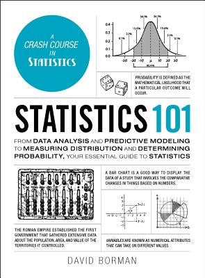 Statistics 101: From Data Analysis and Predictive Modeling to Measuring Distribution and Determining Probability, Your Essential Guide to Statistics - Hardcover | Diverse Reads