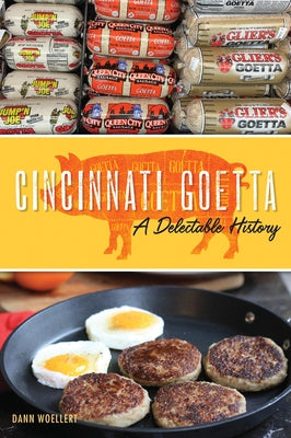 Cincinnati Goetta: A Delectable History - Paperback | Diverse Reads