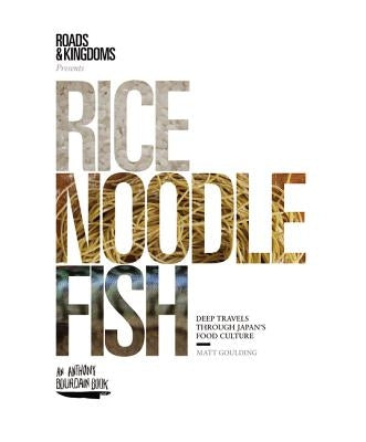 Rice, Noodle, Fish: Deep Travels Through Japan's Food Culture - Hardcover | Diverse Reads