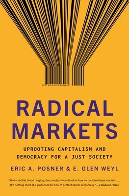 Radical Markets: Uprooting Capitalism and Democracy for a Just Society - Paperback | Diverse Reads