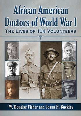 African American Doctors of World War I: The Lives of 104 Volunteers - Paperback | Diverse Reads