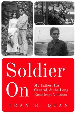 Soldier on: My Father, His General, and the Long Road from Vietnam - Paperback | Diverse Reads