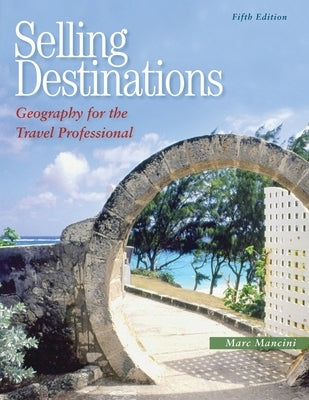 Selling Destinations: Geography for the Travel Professional - Paperback | Diverse Reads