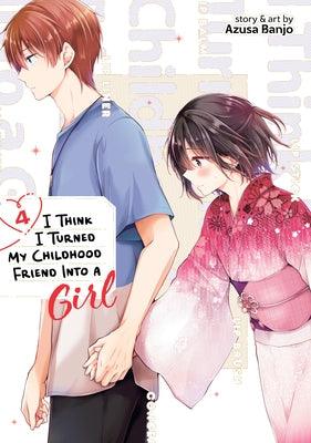 I Think I Turned My Childhood Friend Into a Girl Vol. 4 - Paperback |  Diverse Reads