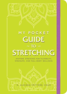 My Pocket Guide to Stretching: Anytime Stretches for Flexibility, Strength, and Full-Body Wellness - Paperback | Diverse Reads