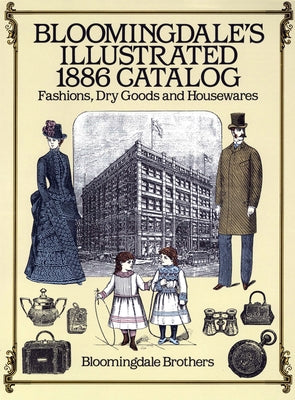 Bloomingdale's Illustrated 1886 Catalog - Paperback | Diverse Reads