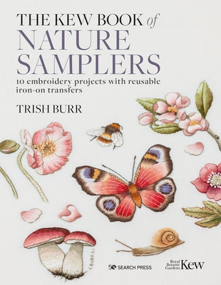 The Kew Book of Nature Samplers: 10 Embroidery Projects with Reusable Iron-On Transfers - Hardcover | Diverse Reads