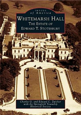 Whitemarsh Hall: The Estate of Edward T. Stotesbury - Paperback | Diverse Reads