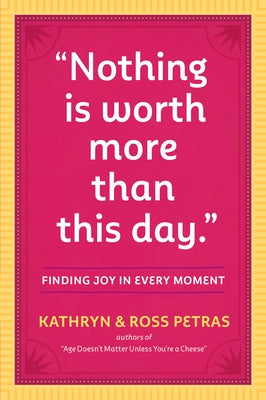 ''Nothing Is Worth More Than This Day.'': Finding Joy in Every Moment - Paperback | Diverse Reads