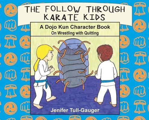 The Follow Through Karate Kids: A Dojo Kun Character Book On Wrestling with Quitting - Hardcover | Diverse Reads