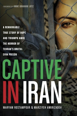 Captive in Iran: A Remarkable True Story of Hope and Triumph amid the Horror of Tehran's Brutal Evin Prison - Paperback | Diverse Reads