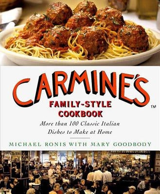 Carmine's Family-Style Cookbook: More Than 100 Classic Italian Dishes to Make at Home - Hardcover | Diverse Reads