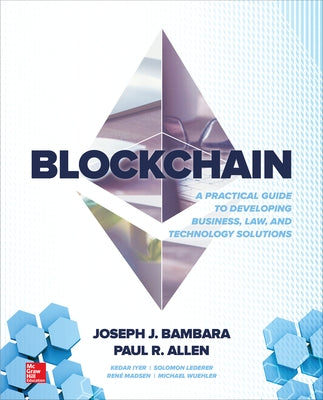 Blockchain: A Practical Guide to Developing Business, Law, and Technology Solutions - Paperback | Diverse Reads