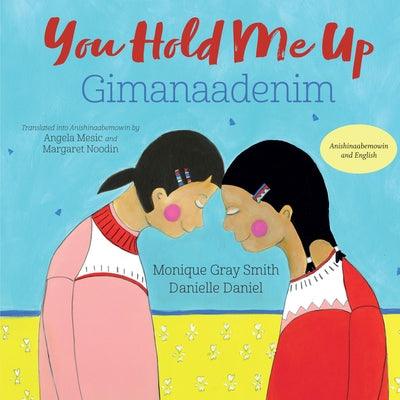You Hold Me Up / Gimanaadenim - Hardcover | Diverse Reads