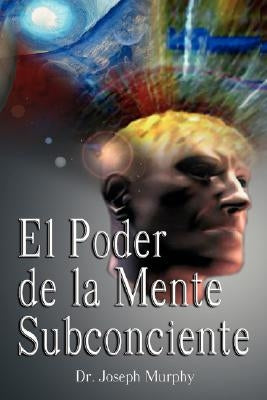El Poder De La Mente Subconsciente ( The Power of the Subconscious Mind ) - Hardcover | Diverse Reads