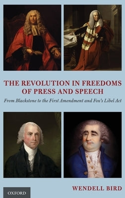 The Revolution in Freedoms of Press and Speech: From Blackstone to the First Amendment and Fox's Libel Act - Hardcover | Diverse Reads