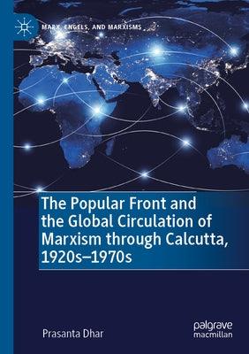 The Popular Front and the Global Circulation of Marxism Through Calcutta, 1920s-1970s - Paperback | Diverse Reads
