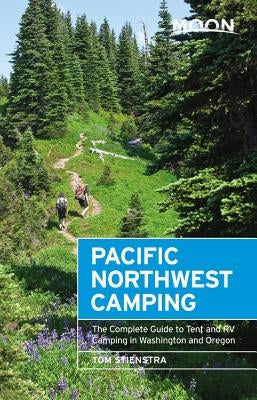 Moon Pacific Northwest Camping: The Complete Guide to Tent and RV Camping in Washington and Oregon - Paperback | Diverse Reads