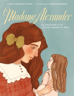 Madame Alexander: The Creator of the Iconic American Doll - Hardcover | Diverse Reads