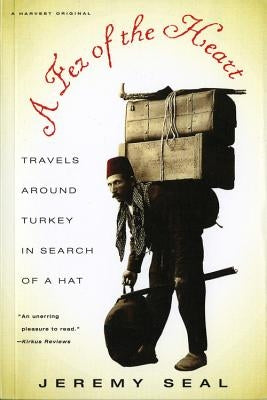 A Fez Of The Heart: Travels around Turkey in Search of a Hat - Paperback | Diverse Reads