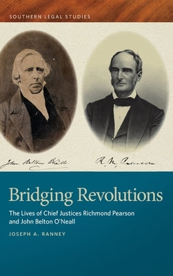 Bridging Revolutions: The Lives of Chief Justices Richmond Pearson and John Belton O'Neall - Hardcover | Diverse Reads
