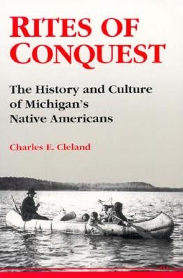 Rites of Conquest: The History and Culture of Michigan's Native Americans - Paperback | Diverse Reads
