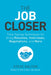 The Job Closer: Time-Saving Techniques for Acing Resumes, Interviews, Negotiations, and More - Paperback | Diverse Reads