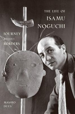 The Life of Isamu Noguchi: Journey Without Borders - Paperback | Diverse Reads