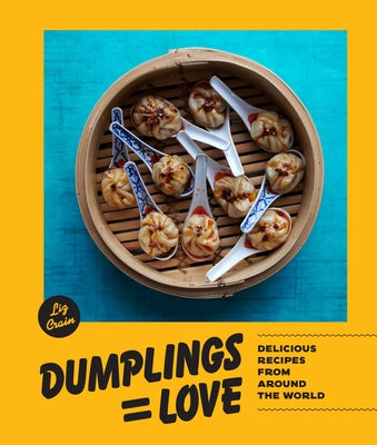 Dumplings Equal Love: Delicious Recipes from Around the World - Hardcover | Diverse Reads