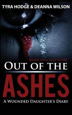 Out of the Ashes: A Wounded Daughter's Diary - Paperback | Diverse Reads
