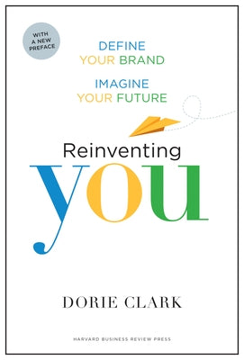 Reinventing You, With a New Preface: Define Your Brand, Imagine Your Future - Paperback | Diverse Reads