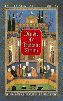 Music of a Distant Drum: Classical Arabic, Persian, Turkish, and Hebrew Poems - Paperback | Diverse Reads
