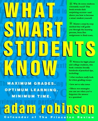 What Smart Students Know: Maximum Grades. Optimum Learning. Minimum Time. - Paperback | Diverse Reads