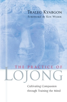 The Practice of Lojong: Cultivating Compassion through Training the Mind - Paperback | Diverse Reads