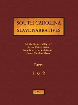 South Carolina Slave Narratives - Parts 1 & 2: A Folk History of Slavery in the United States from Interviews with Former Slaves - Hardcover | Diverse Reads