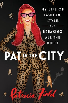 Pat in the City: My Life of Fashion, Style, and Breaking All the Rules - Hardcover | Diverse Reads