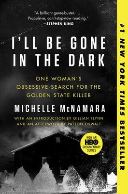 I'll Be Gone in the Dark: One Woman's Obsessive Search for the Golden State Killer - Paperback | Diverse Reads