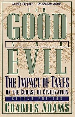 For Good and Evil: The Impact of Taxes on the Course of Civilization - Paperback | Diverse Reads