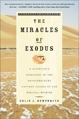 The Miracles of Exodus: A Scientist's Discovery of the Extraordinary Natural Causes of the Biblical Stories - Paperback | Diverse Reads