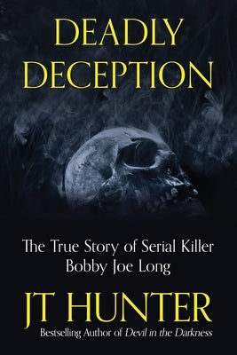 Deadly Deception: The Murders of Serial Killer Bobby Joe Long - Paperback | Diverse Reads