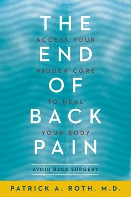 The End of Back Pain: Access Your Hidden Core to Heal Your Body - Paperback | Diverse Reads