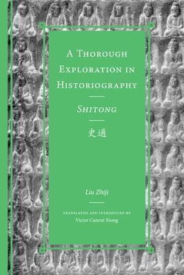 A Thorough Exploration in Historiography / Shitong - Hardcover | Diverse Reads