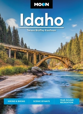 Moon Idaho: Hiking & Biking, Scenic Byways, Year-Round Recreation - Paperback | Diverse Reads