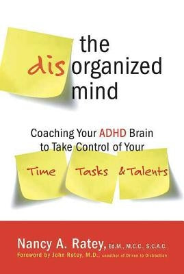 The Disorganized Mind: Coaching Your ADHD Brain to Take Control of Your Time, Tasks, and Talents - Paperback | Diverse Reads