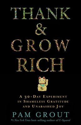 Thank & Grow Rich: A 30-Day Experiment in Shameless Gratitude and Unabashed Joy - Paperback | Diverse Reads