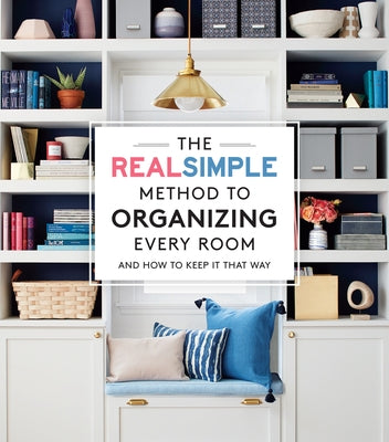 The Real Simple Method to Organizing Every Room: And How To Keep It That Way - Paperback | Diverse Reads