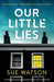 Our Little Lies: An absolutely gripping psychological thriller with a brilliant twist - Paperback | Diverse Reads