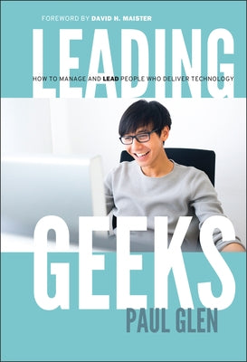 Leading Geeks: How to Manage and Lead the People Who Deliver Technology / Edition 1 - Hardcover | Diverse Reads