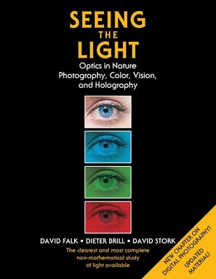 Seeing the Light: Optics in Nature, Photography, Color, Vision, and Holography (Updated Edition) - Paperback | Diverse Reads